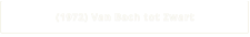 (1972) Van Bach tot Zwart