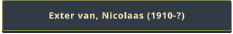 Exter van, Nicolaas (1910-?)