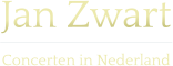Jan Zwart  Concerten in Nederland
